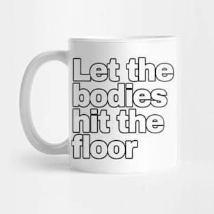 Let The Bodies Hit The Floor Mug